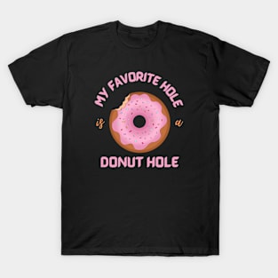 My favorite hole is a donut hole T-Shirt